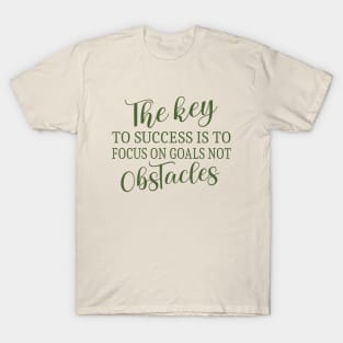 The key to success is to focus on goals, Goal setting T-Shirt